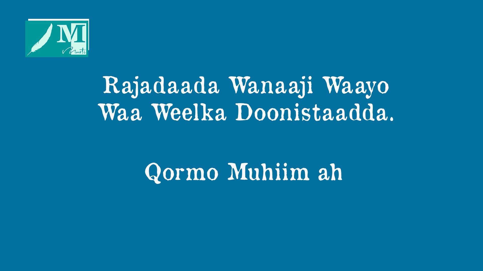 Rajadaada Wanaaji Waayo Waa Weelka Doonistaada