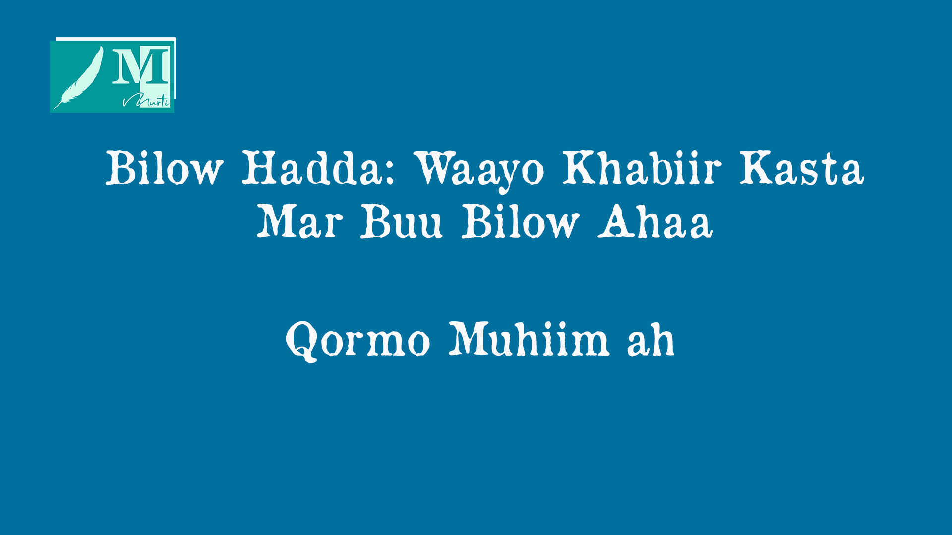 Bilow Hadda: Waayo Khabiir Kasta Mar Buu Bilow Ahaa