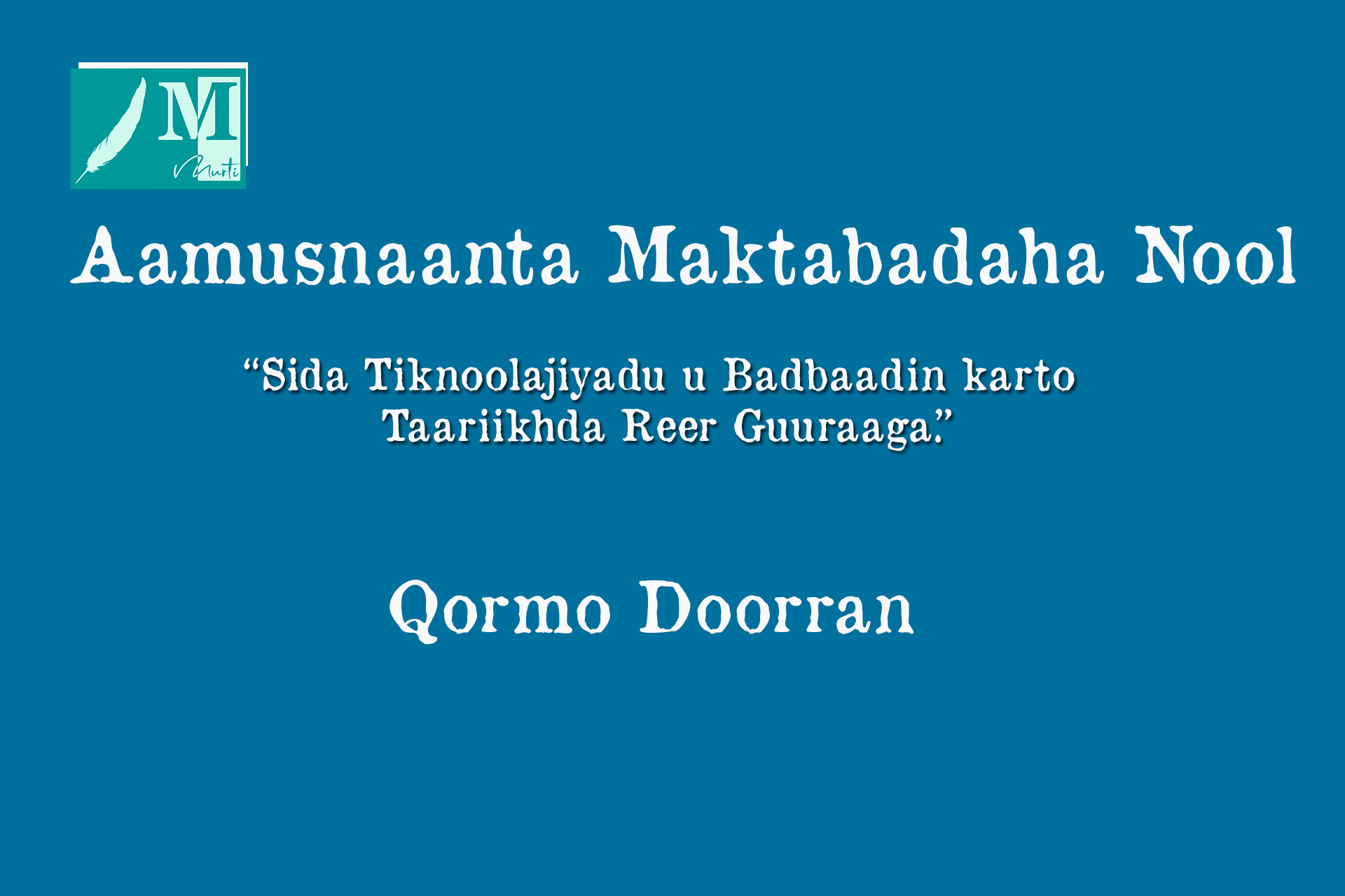Aamusnaanta Maktabadaha Nool: Sida Tiknoolajiyadu u Badbaadin karto Taariikhda Reer Guuraaga