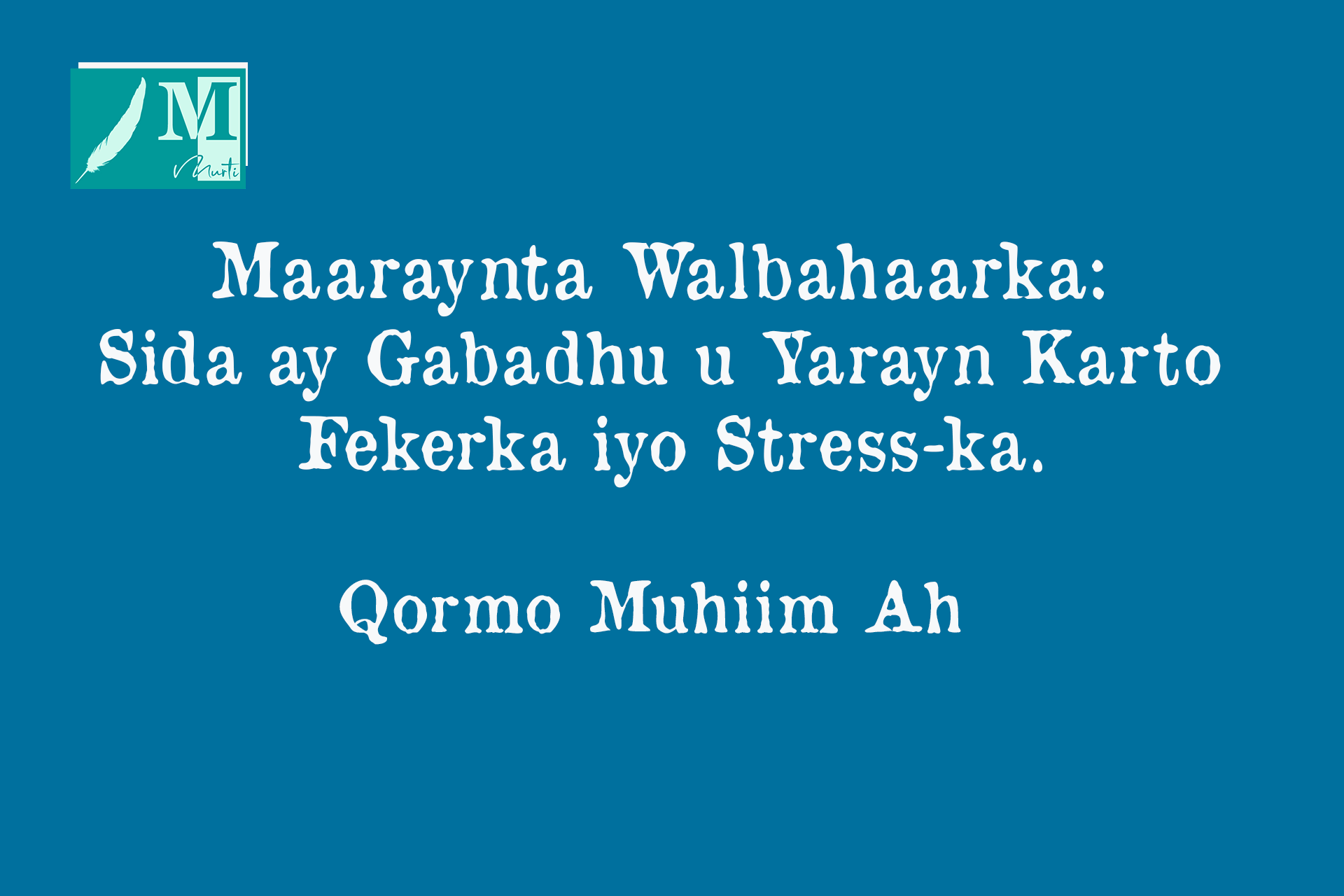 Maaraynta Walbahaarka: Sida ay Gabadhu u Yarayn Karto Fekerka iyo Stress-ka.