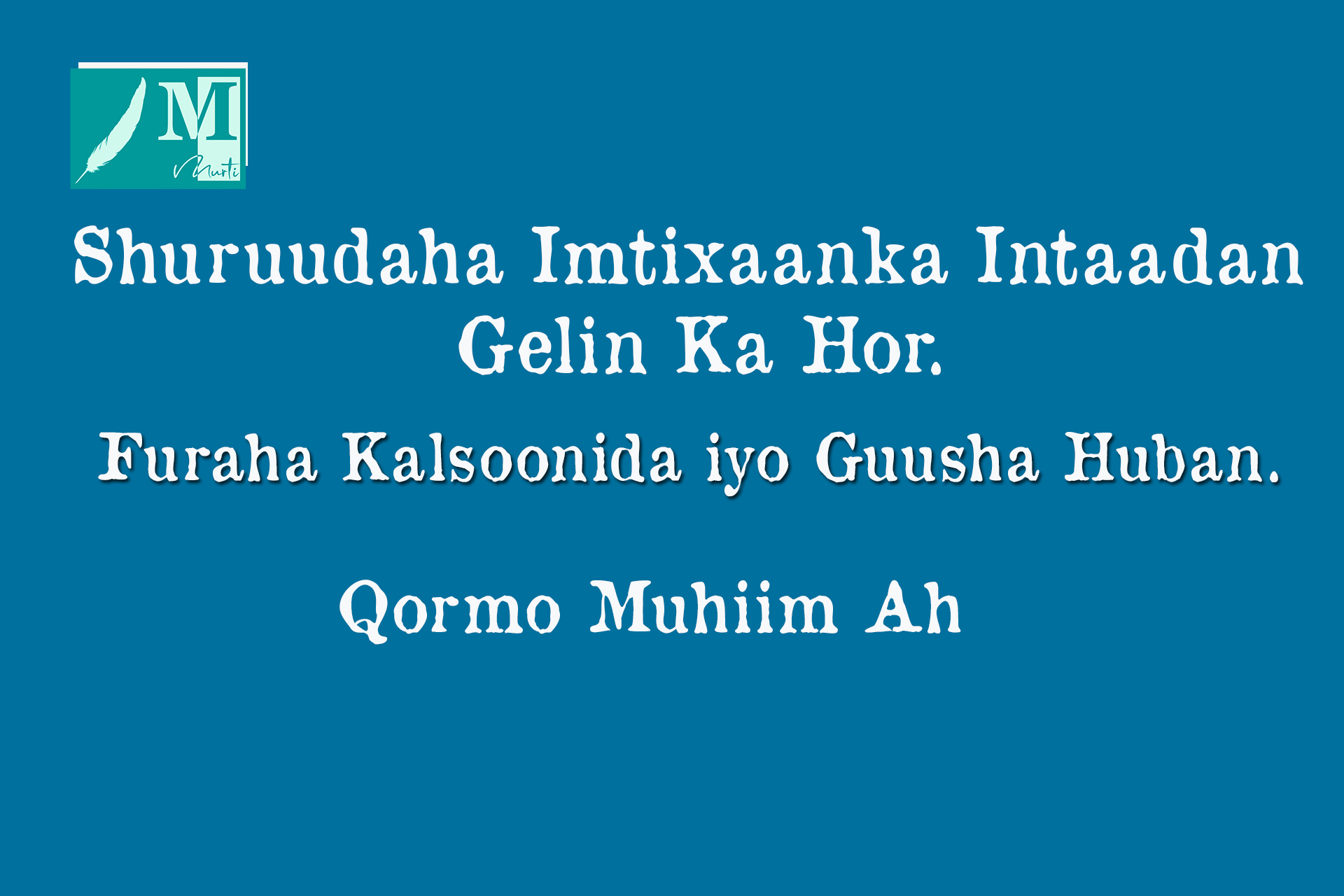 Shuruudaha Imtixaanka Intaadan Gelin Ka Hor: Furaha Kalsoonida iyo Guusha Huban.