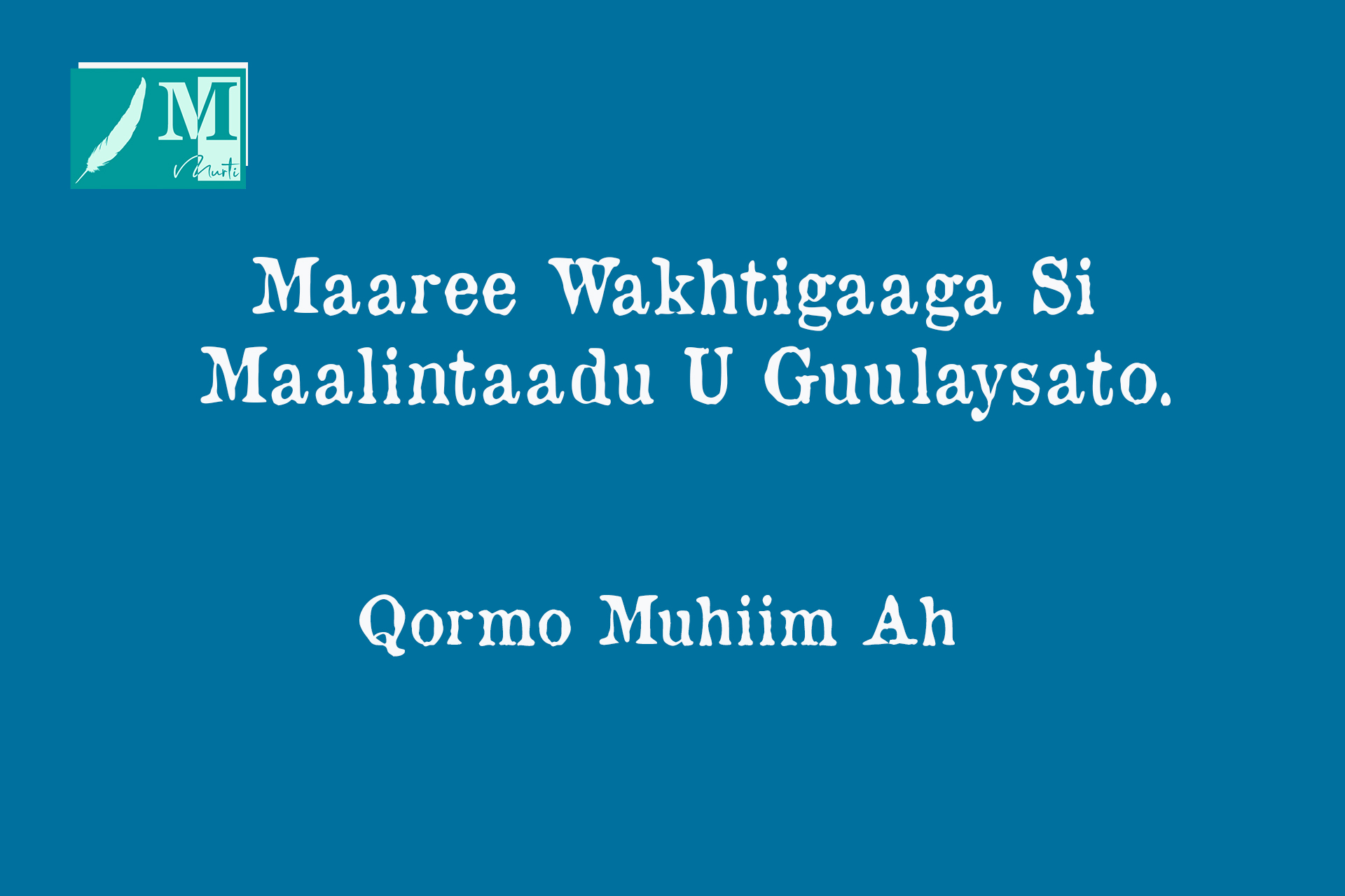 Maaree Wakhtigaaga Si Maalintaadu U Guulaysato.